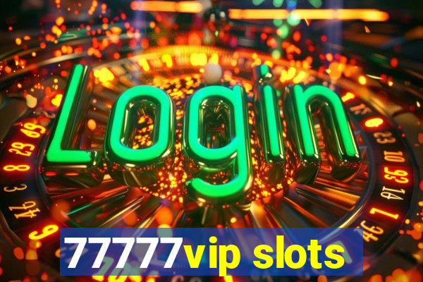 77777vip slots